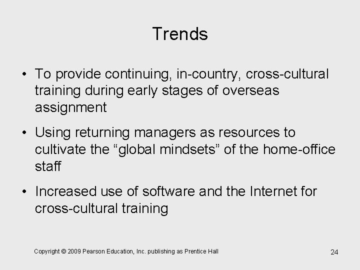 Trends • To provide continuing, in-country, cross-cultural training during early stages of overseas assignment