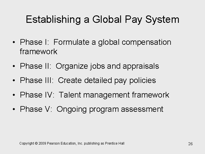 Establishing a Global Pay System • Phase I: Formulate a global compensation framework •