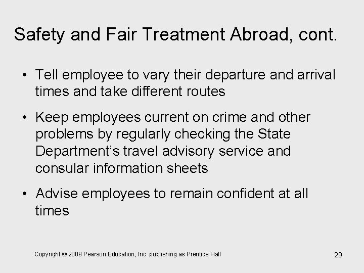 Safety and Fair Treatment Abroad, cont. • Tell employee to vary their departure and