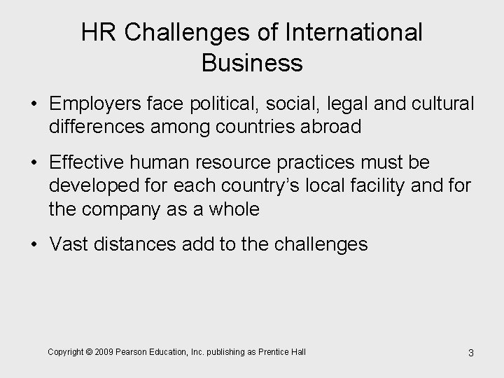 HR Challenges of International Business • Employers face political, social, legal and cultural differences