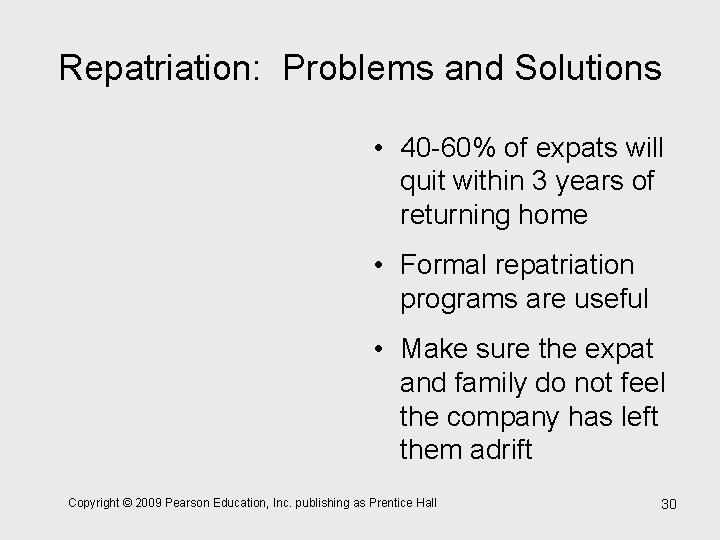 Repatriation: Problems and Solutions • 40 -60% of expats will quit within 3 years