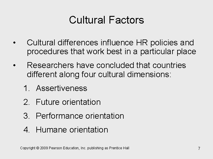 Cultural Factors • Cultural differences influence HR policies and procedures that work best in