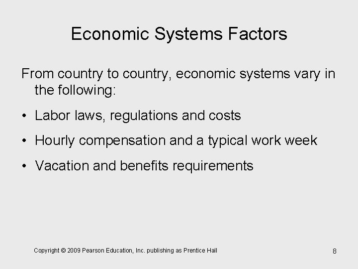 Economic Systems Factors From country to country, economic systems vary in the following: •