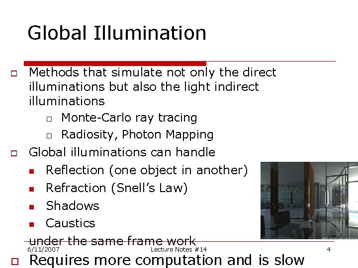 Global Illumination Methods that simulate not only the direct illuminations but also the light