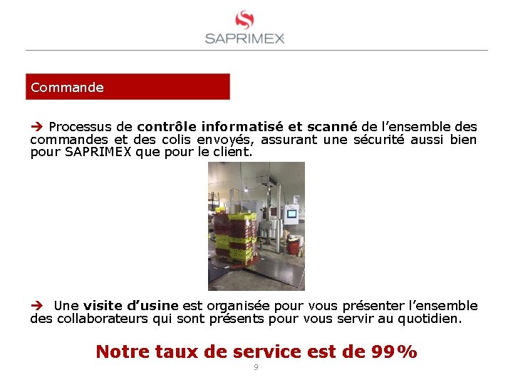 Commande Processus de contrôle informatisé et scanné de l’ensemble des commandes et des colis Commande Processus de contrôle informatisé et scanné de l’ensemble des commandes et des colis