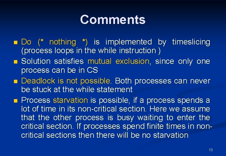 Comments n n Do (* nothing *) is implemented by timeslicing (process loops in