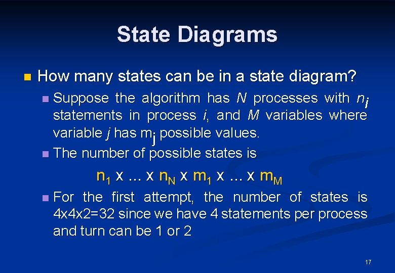 State Diagrams n How many states can be in a state diagram? Suppose the