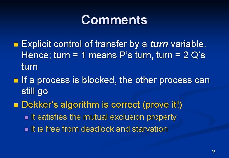 Comments Explicit control of transfer by a turn variable. Hence; turn = 1 means