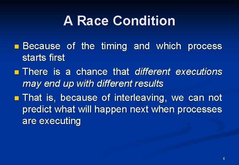 A Race Condition Because of the timing and which process starts first n There