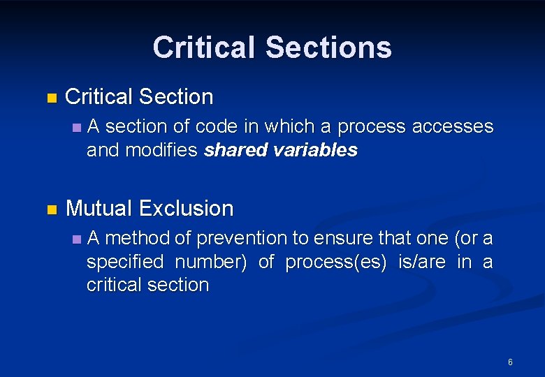Critical Sections n Critical Section n n A section of code in which a