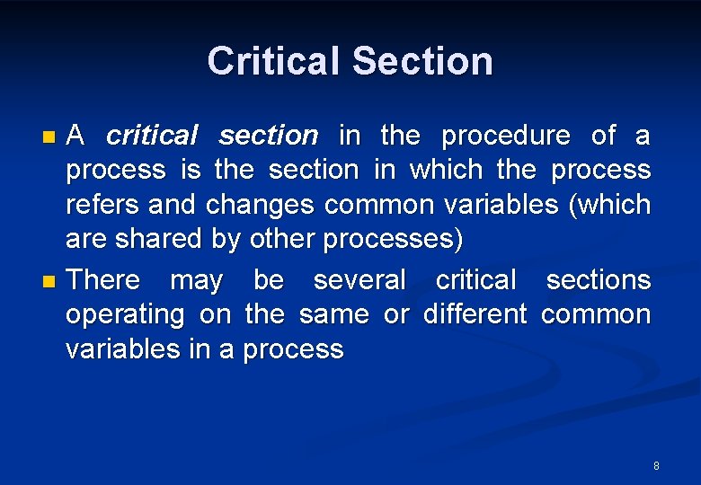 Critical Section A critical section in the procedure of a process is the section