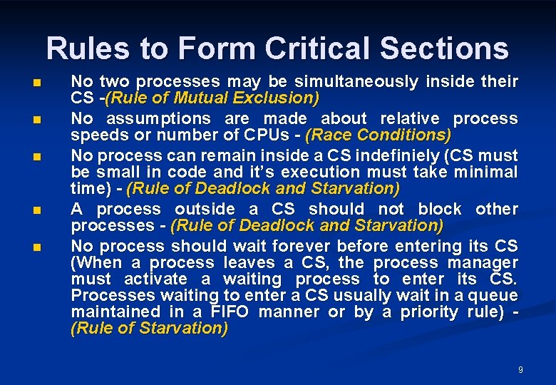 Rules to Form Critical Sections n n n No two processes may be simultaneously
