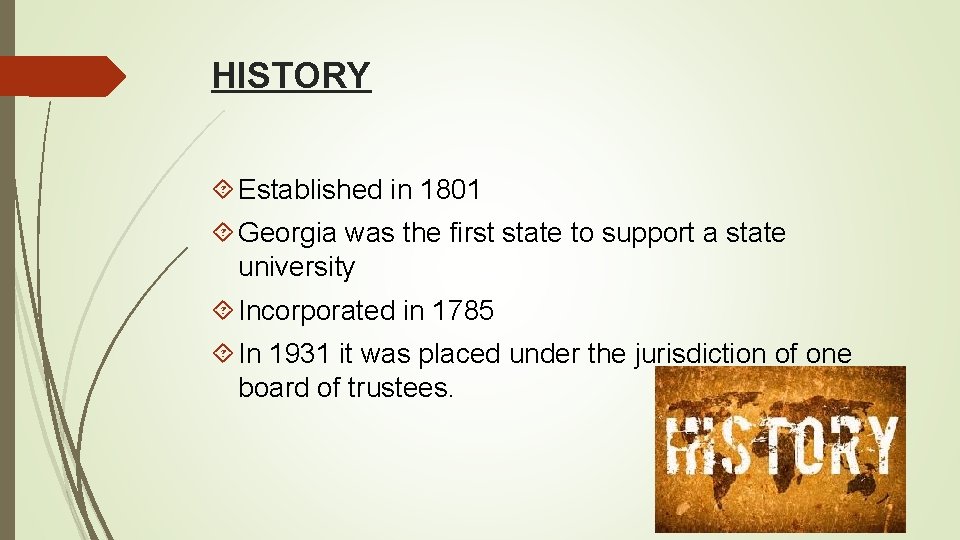 HISTORY Established in 1801 Georgia was the first state to support a state university
