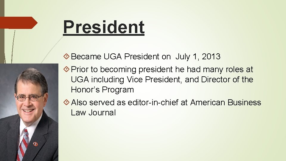 President Became UGA President on July 1, 2013 Prior to becoming president he had