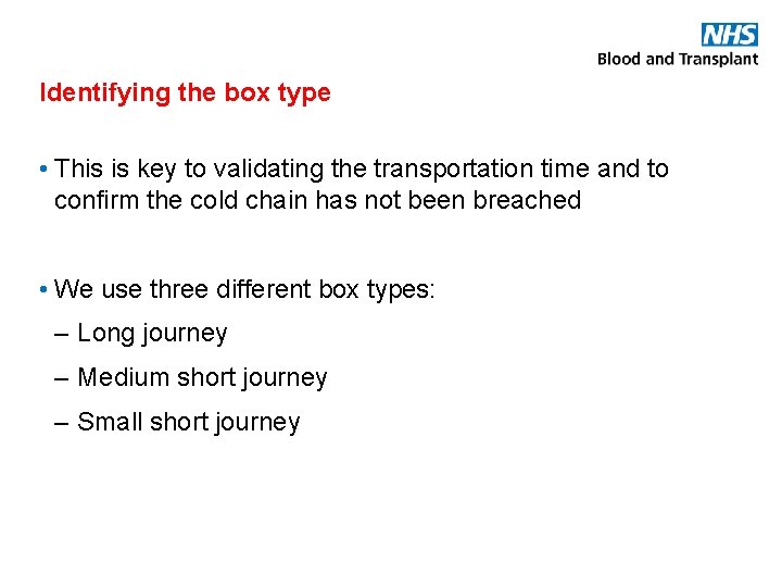 Identifying the box type • This is key to validating the transportation time and
