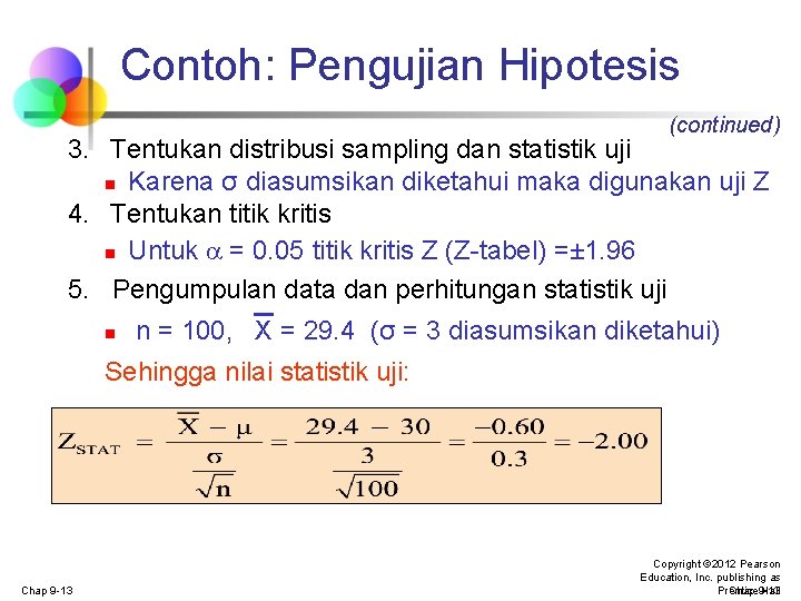 Contoh: Pengujian Hipotesis (continued) 3. Tentukan distribusi sampling dan statistik uji n Karena σ
