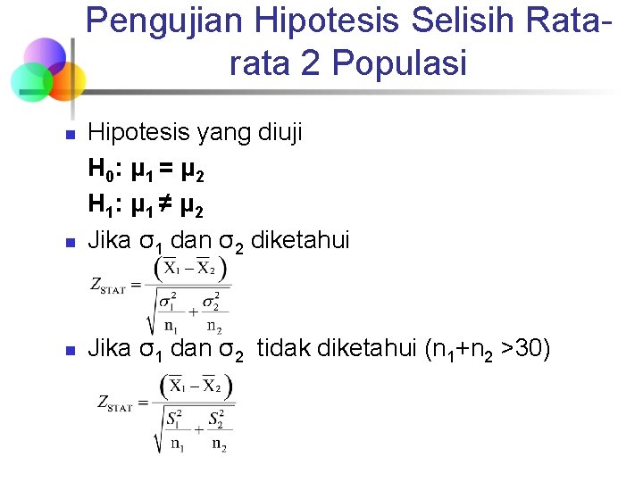 Pengujian Hipotesis Selisih Ratarata 2 Populasi n Hipotesis yang diuji H 0: μ 1