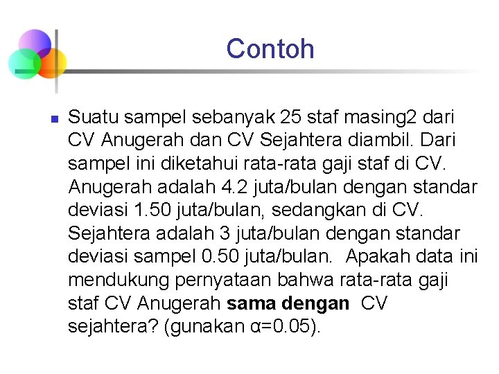 Contoh n Suatu sampel sebanyak 25 staf masing 2 dari CV Anugerah dan CV