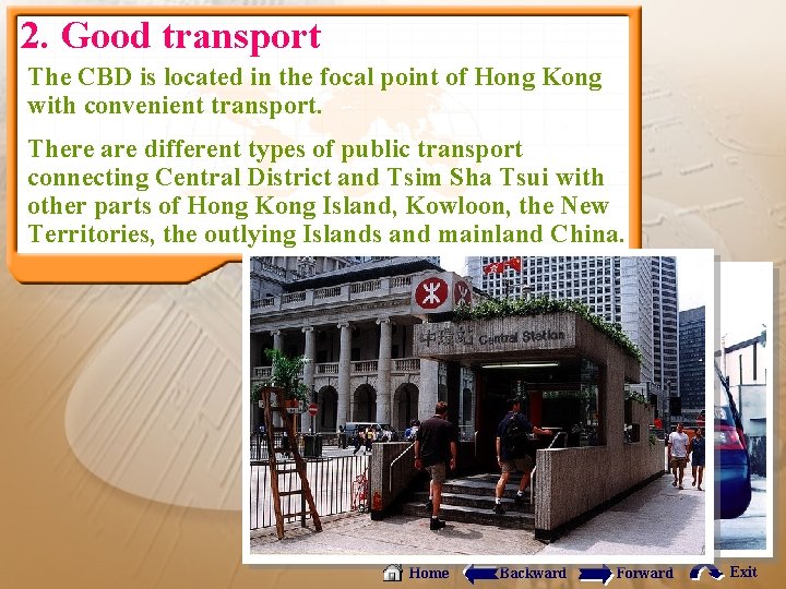 2. Good transport The CBD is located in the focal point of Hong Kong