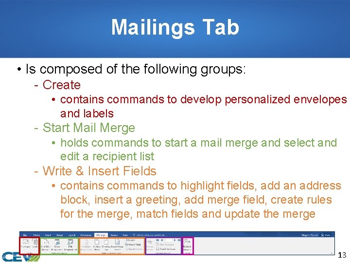 Mailings Tab • Is composed of the following groups: - Create • contains commands