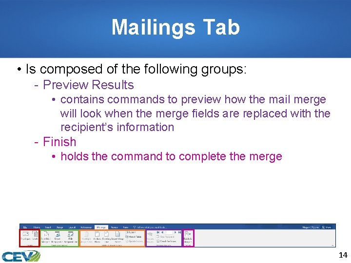 Mailings Tab • Is composed of the following groups: - Preview Results • contains