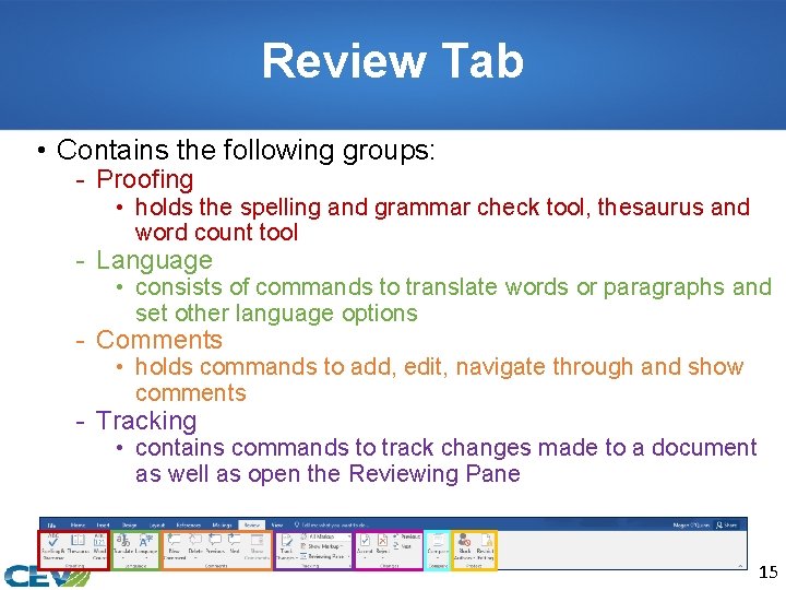 Review Tab • Contains the following groups: - Proofing • holds the spelling and