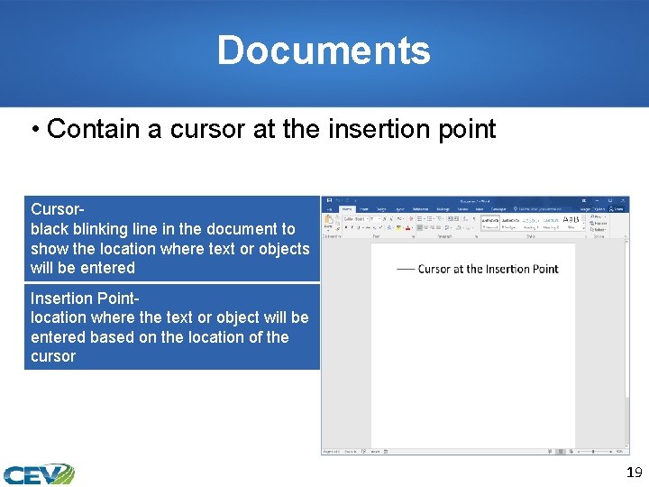 Documents • Contain a cursor at the insertion point Cursorblack blinking line in the