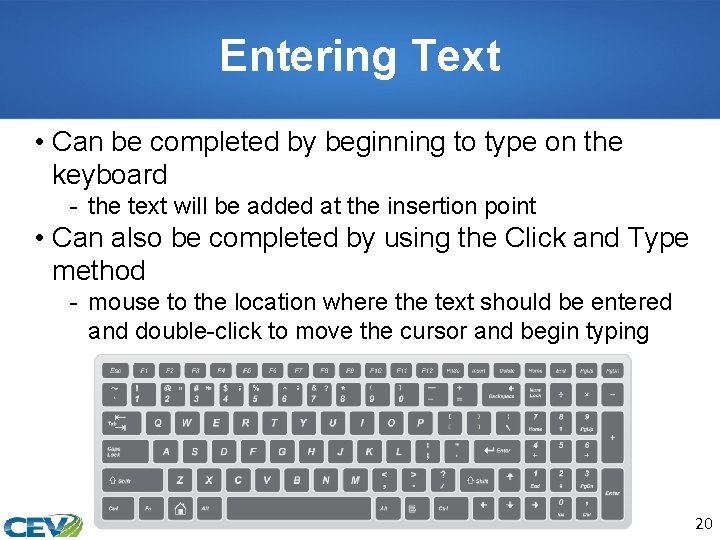 Entering Text • Can be completed by beginning to type on the keyboard -