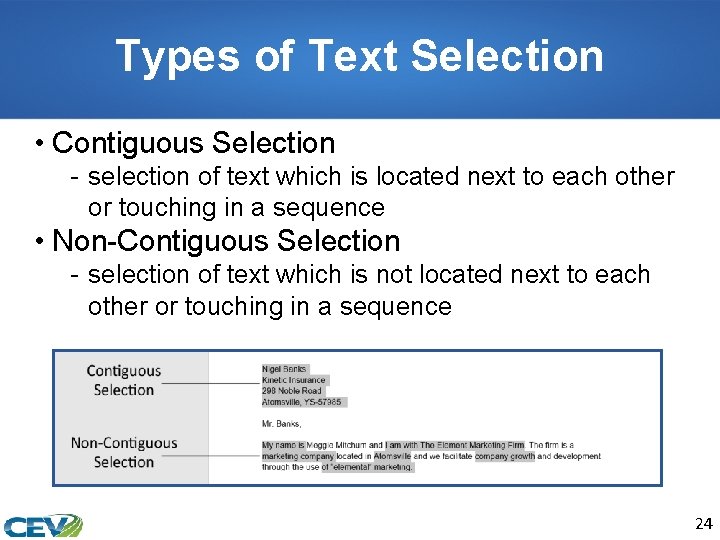 Types of Text Selection • Contiguous Selection - selection of text which is located