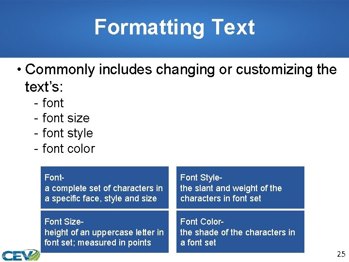 Formatting Text • Commonly includes changing or customizing the text’s: - font size font