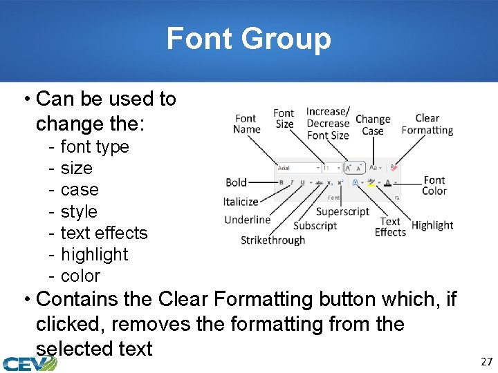 Font Group • Can be used to change the: - font type size case