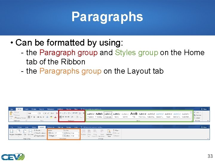 Paragraphs • Can be formatted by using: - the Paragraph group and Styles group