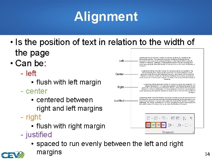 Alignment • Is the position of text in relation to the width of the