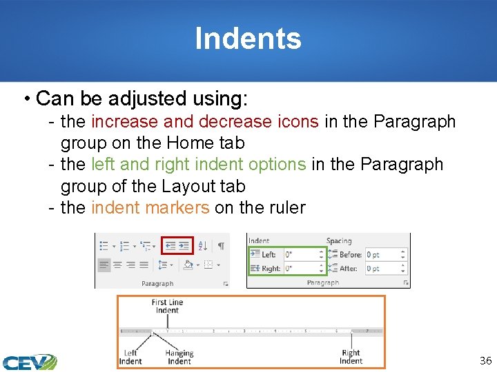 Indents • Can be adjusted using: - the increase and decrease icons in the