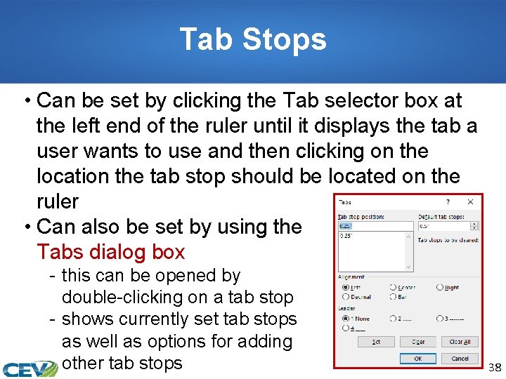 Tab Stops • Can be set by clicking the Tab selector box at the