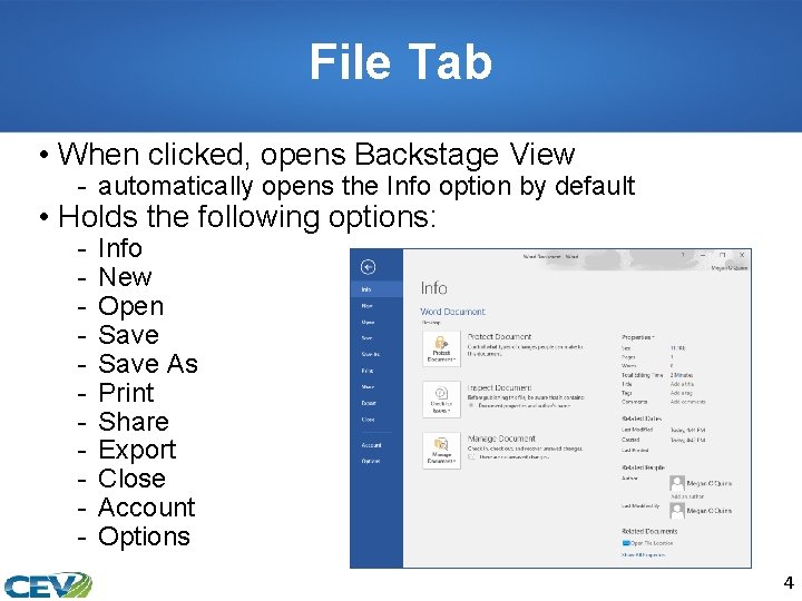 File Tab • When clicked, opens Backstage View - automatically opens the Info option