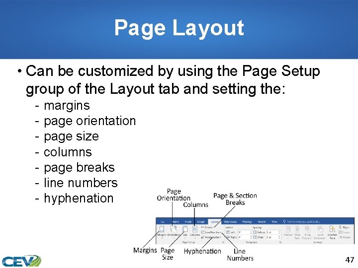 Page Layout • Can be customized by using the Page Setup group of the