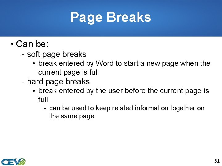 Page Breaks • Can be: - soft page breaks • break entered by Word
