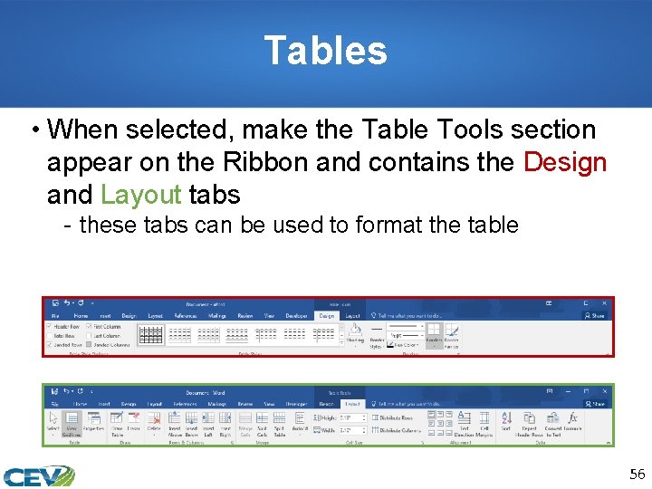 Tables • When selected, make the Table Tools section appear on the Ribbon and