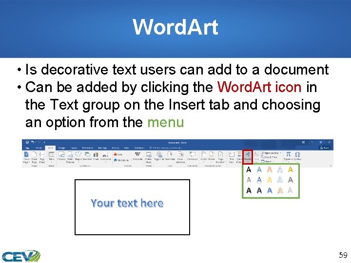 Word. Art • Is decorative text users can add to a document • Can