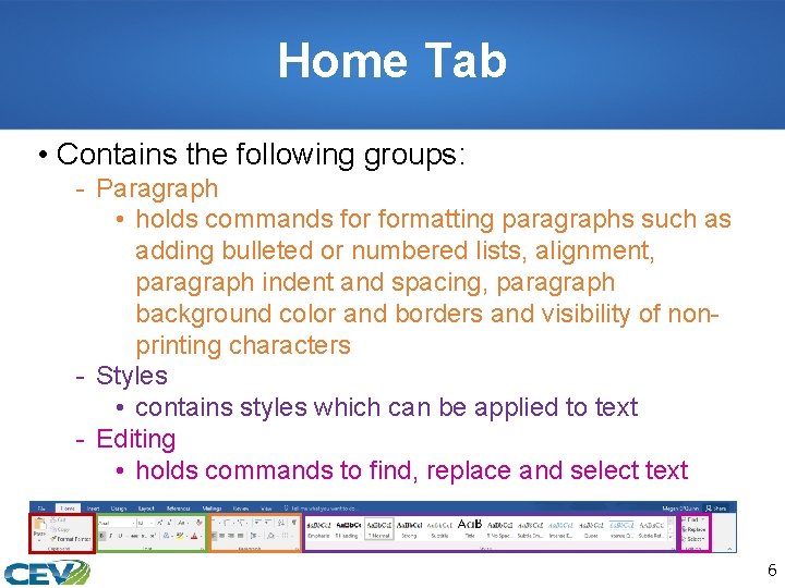Home Tab • Contains the following groups: - Paragraph • holds commands formatting paragraphs
