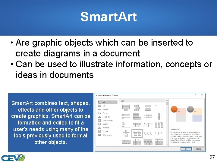 Smart. Art • Are graphic objects which can be inserted to create diagrams in