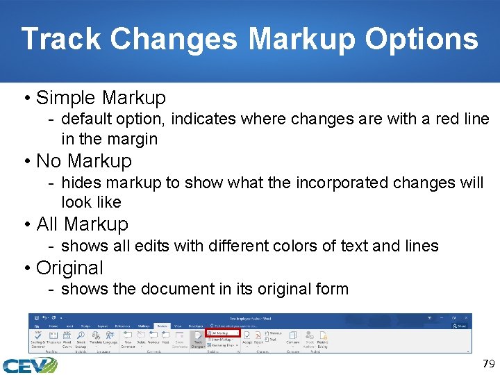 Track Changes Markup Options • Simple Markup - default option, indicates where changes are