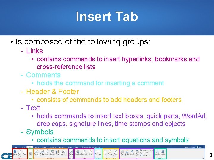 Insert Tab • Is composed of the following groups: - Links • contains commands