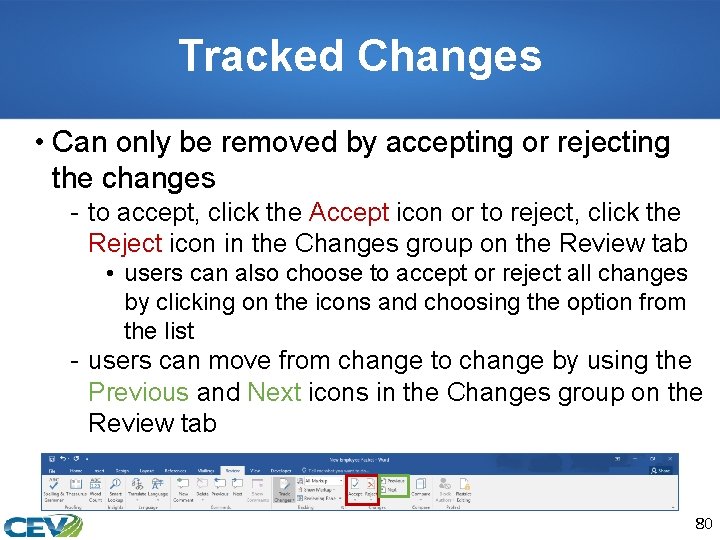 Tracked Changes • Can only be removed by accepting or rejecting the changes -