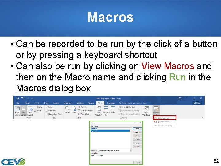 Macros • Can be recorded to be run by the click of a button