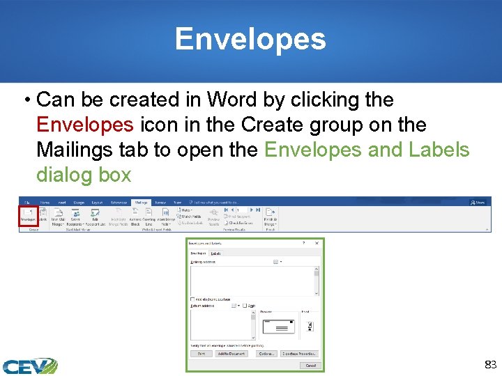 Envelopes • Can be created in Word by clicking the Envelopes icon in the