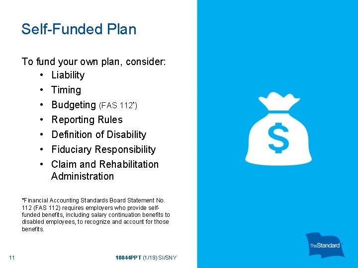 Self-Funded Plan To fund your own plan, consider: • Liability • • • Timing