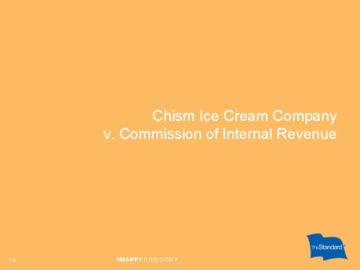 Chism Ice Cream Company v. Commission of Internal Revenue 14 10844 PPT (1/19) SI/SNY