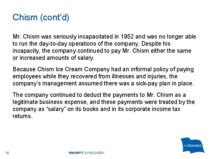 Chism (cont’d) Mr. Chism was seriously incapacitated in 1952 and was no longer able